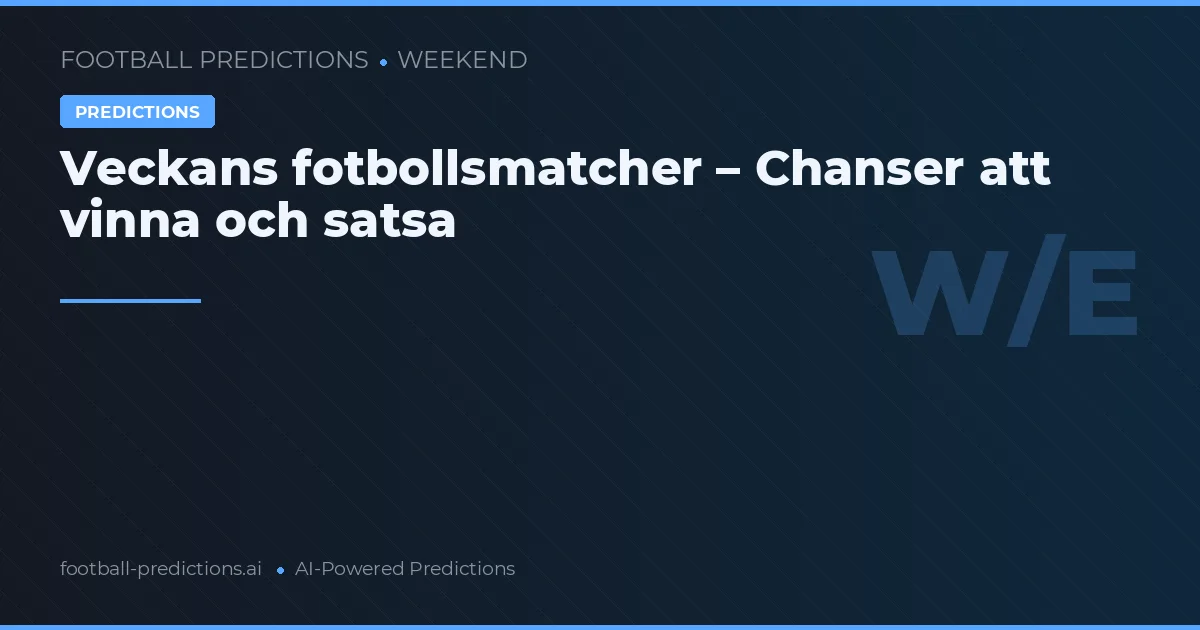 Veckans fotbollsmatcher – Chanser att vinna och satsa