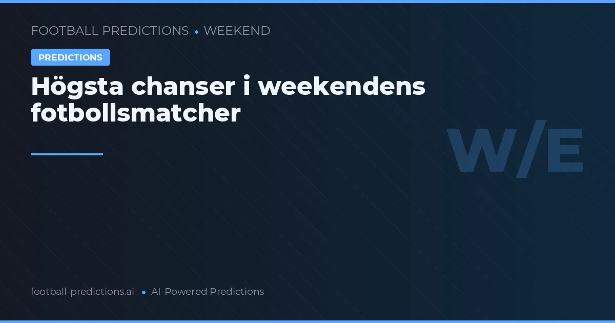 Högsta chanser i weekendens fotbollsmatcher