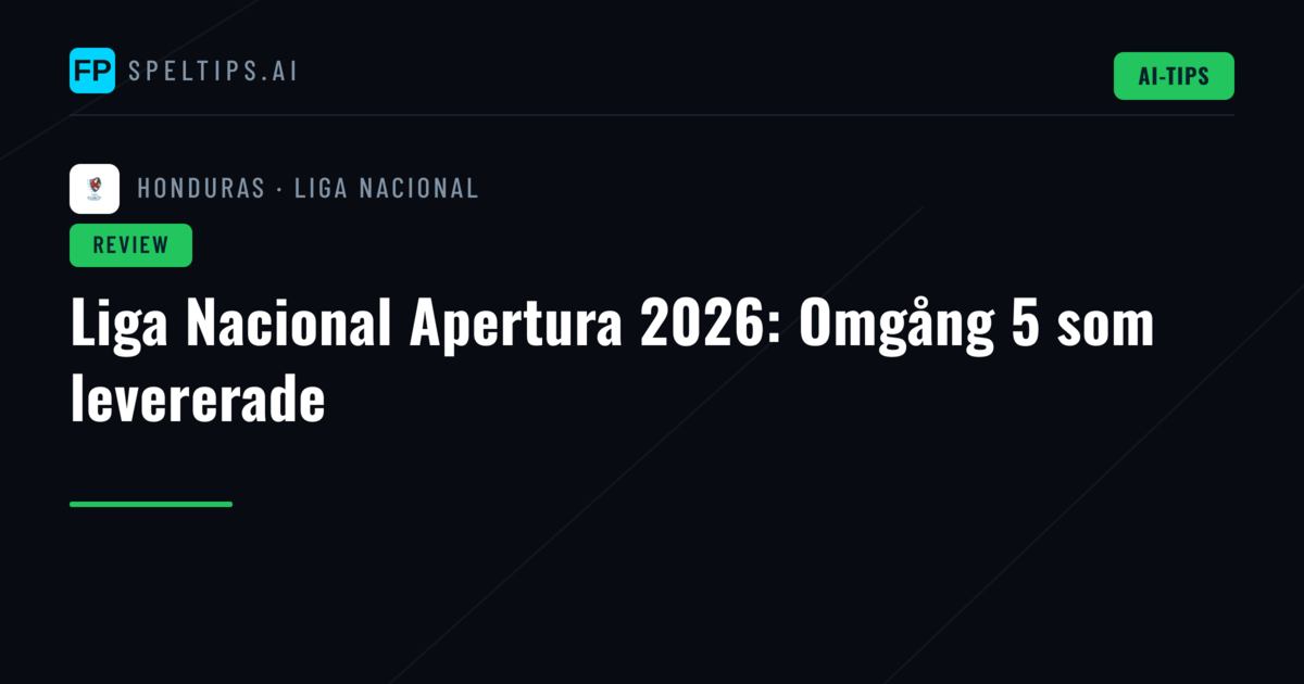 Liga Nacional Apertura 2026: Omgång 5 som levererade