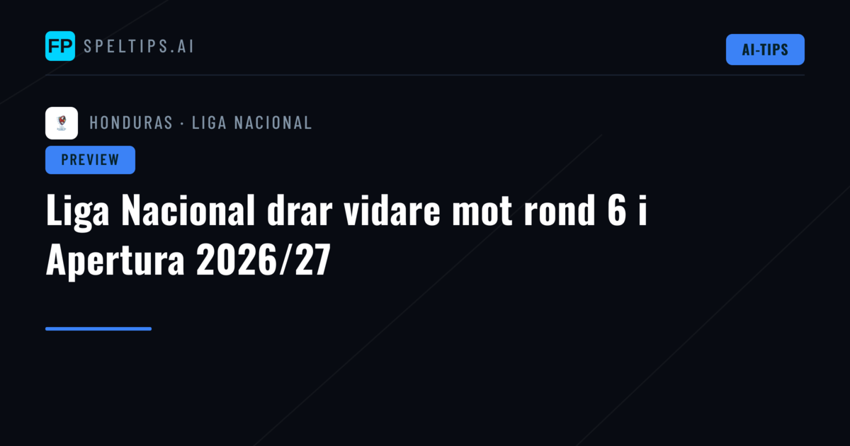 Liga Nacional drar vidare mot rond 6 i Apertura 2026/27
