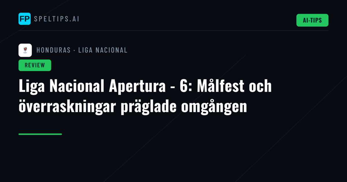 Liga Nacional Apertura - 6: Målfest och överraskningar präglade omgången