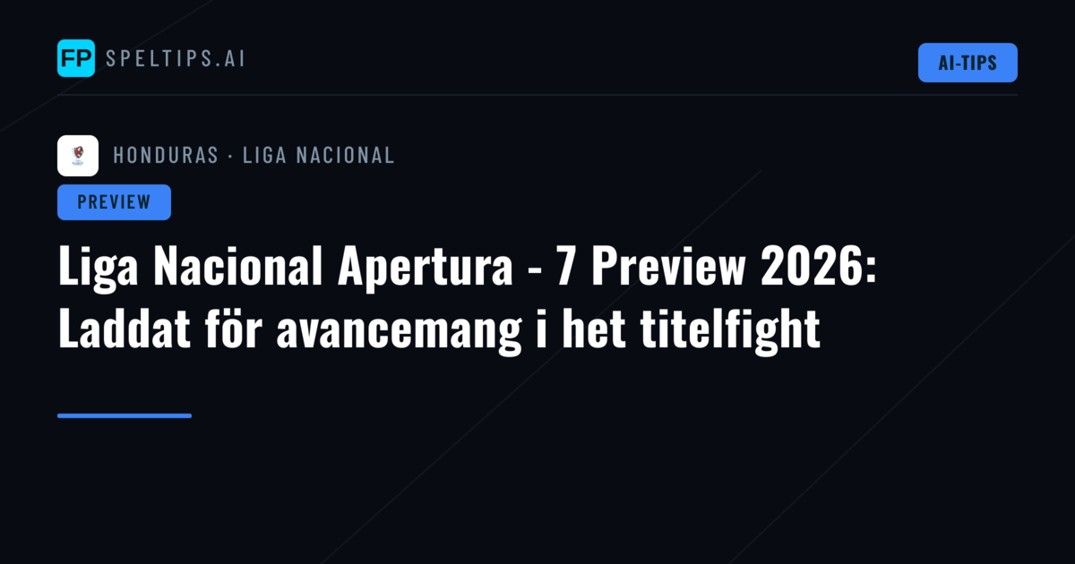 Liga Nacional Apertura - 7 Preview 2026: Laddat för avancemang i het titelfight