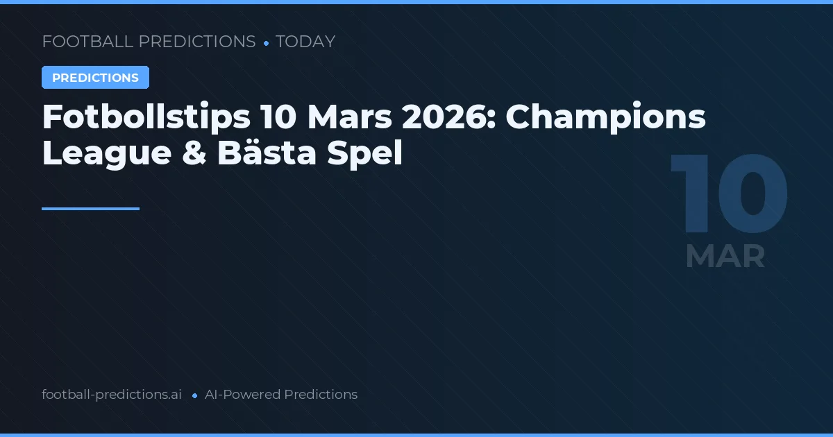 Fotbollstips 10 Mars 2026: Champions League & Bästa Spel