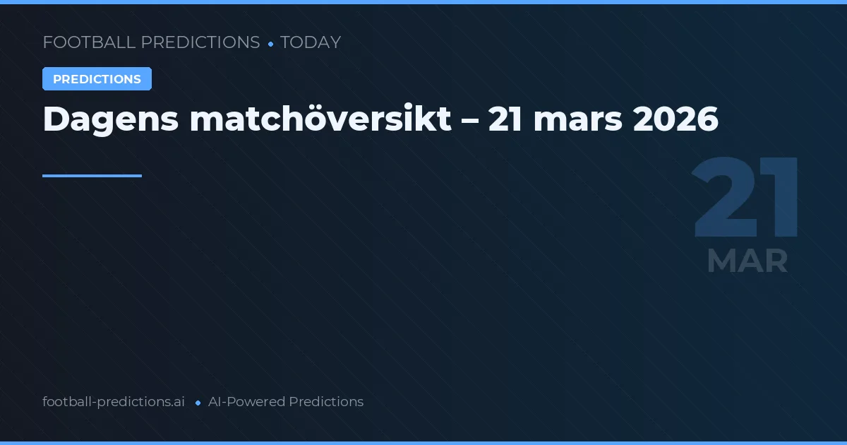 Dagens matchöversikt – 21 mars 2026