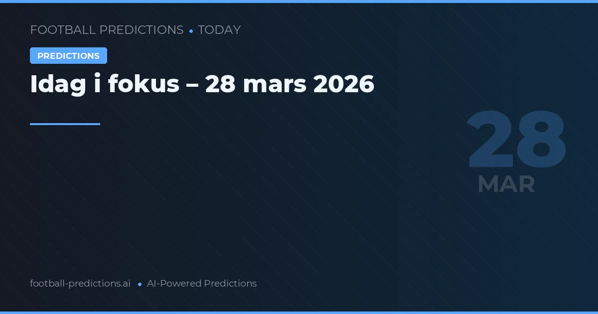 Idag i fokus – 28 mars 2026