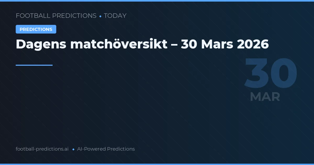 Dagens matchöversikt – 30 Mars 2026