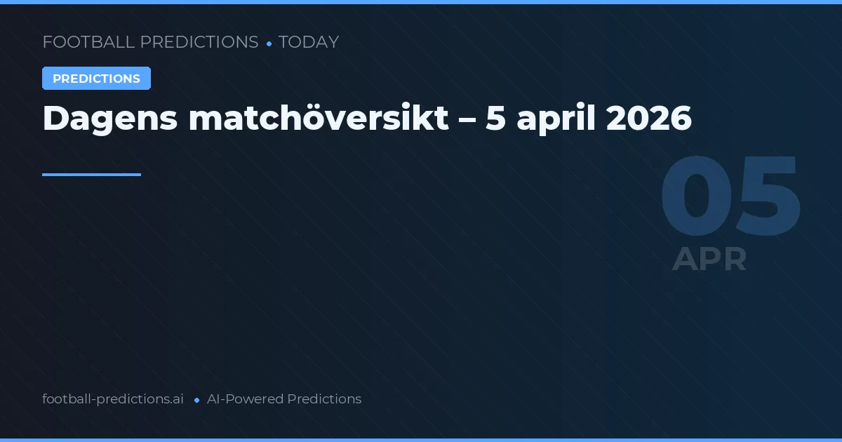 Dagens matchöversikt – 5 april 2026
