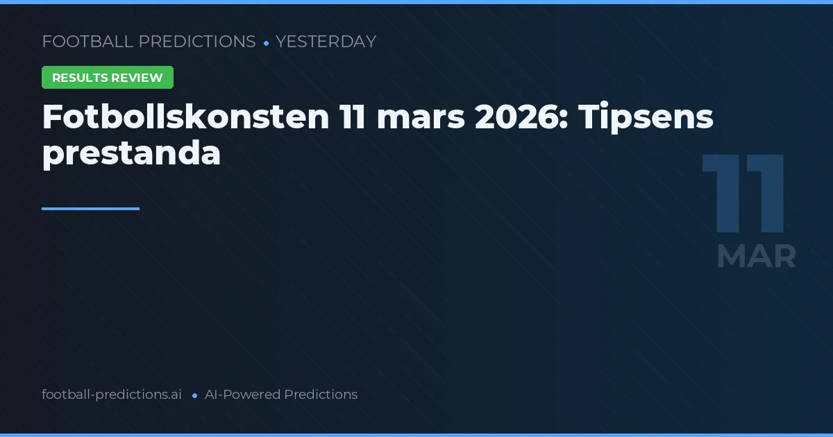 Fotbollskonsten 11 mars 2026: Tipsens prestanda