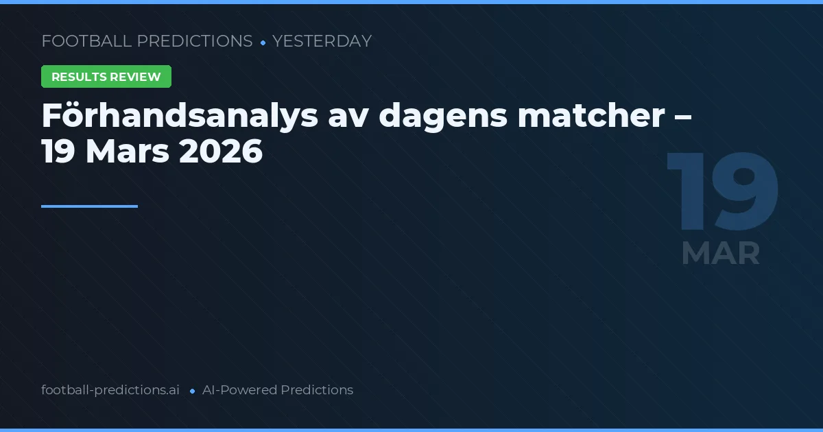 Förhandsanalys av dagens matcher – 19 Mars 2026