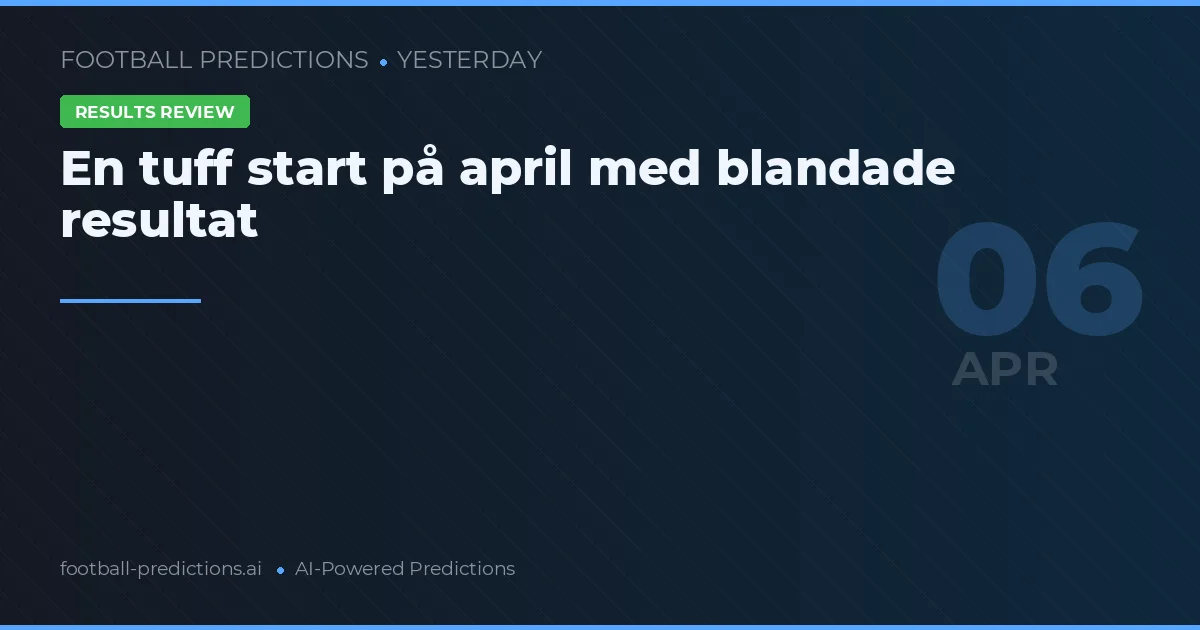 En tuff start på april med blandade resultat