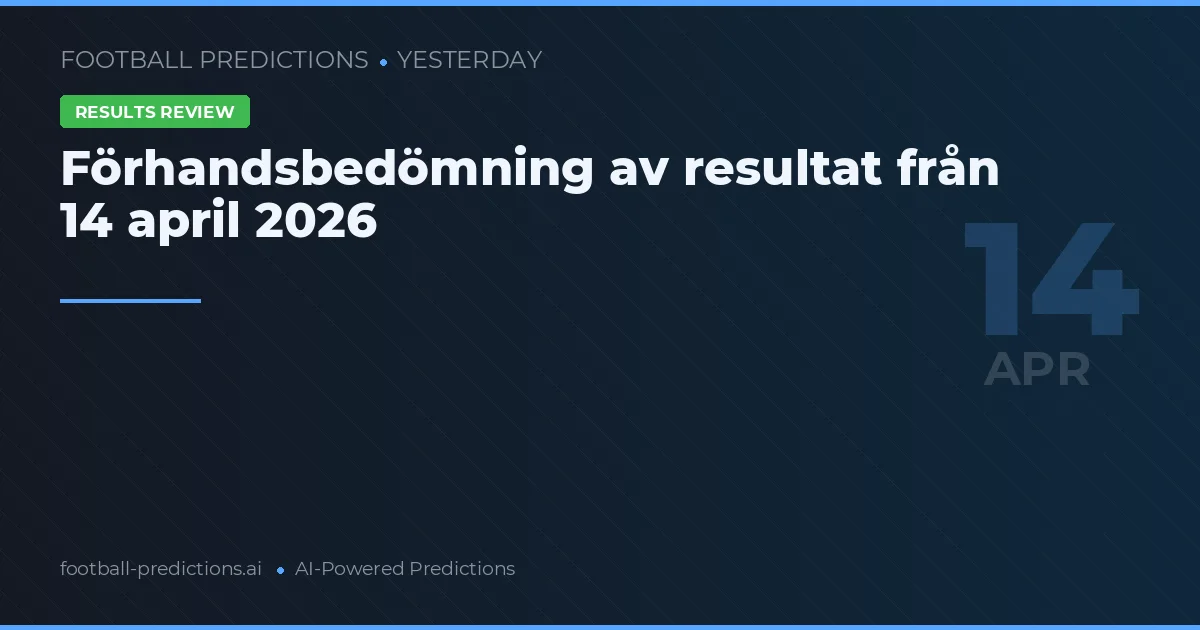 Förhandsbedömning av resultat från 14 april 2026