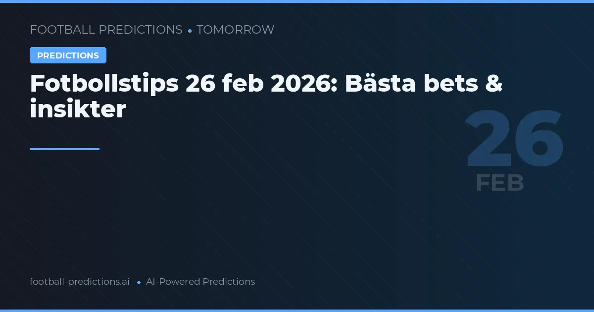 Fotbollstips 26 feb 2026: Bästa bets & insikter