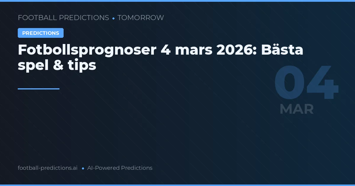 Fotbollsprognoser 4 mars 2026: Bästa spel & tips