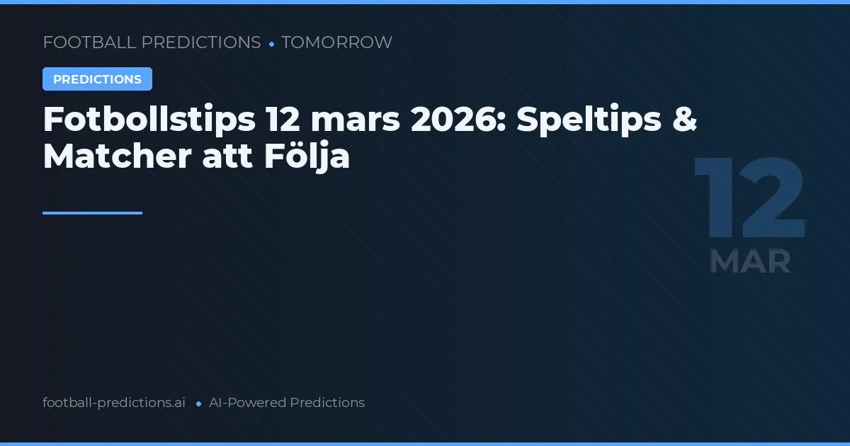 Fotbollstips 12 mars 2026: Speltips & Matcher att Följa