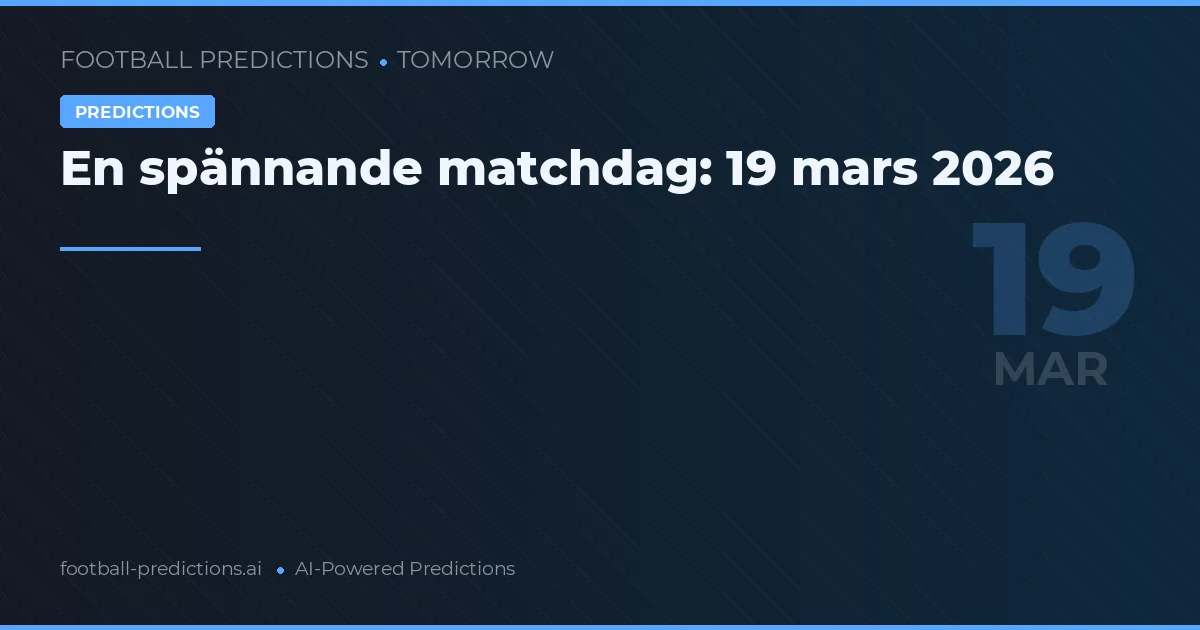 En spännande matchdag: 19 mars 2026