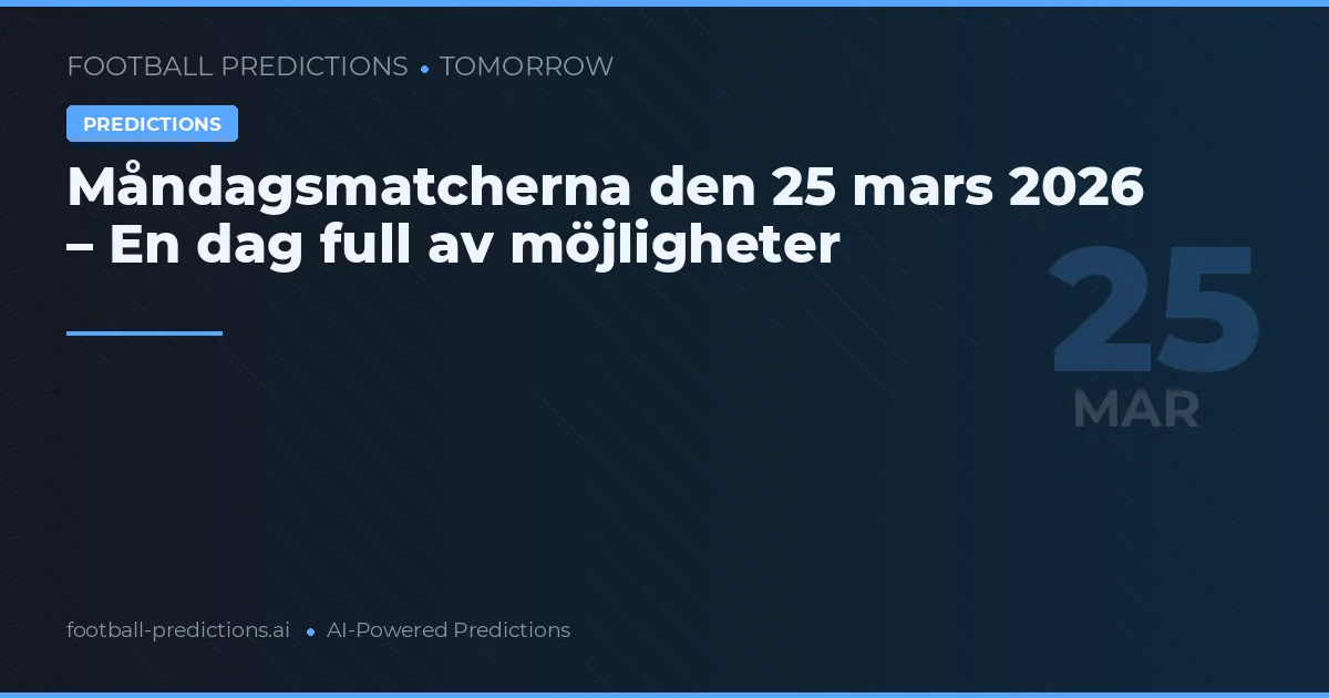 Måndagsmatcherna den 25 mars 2026 – En dag full av möjligheter