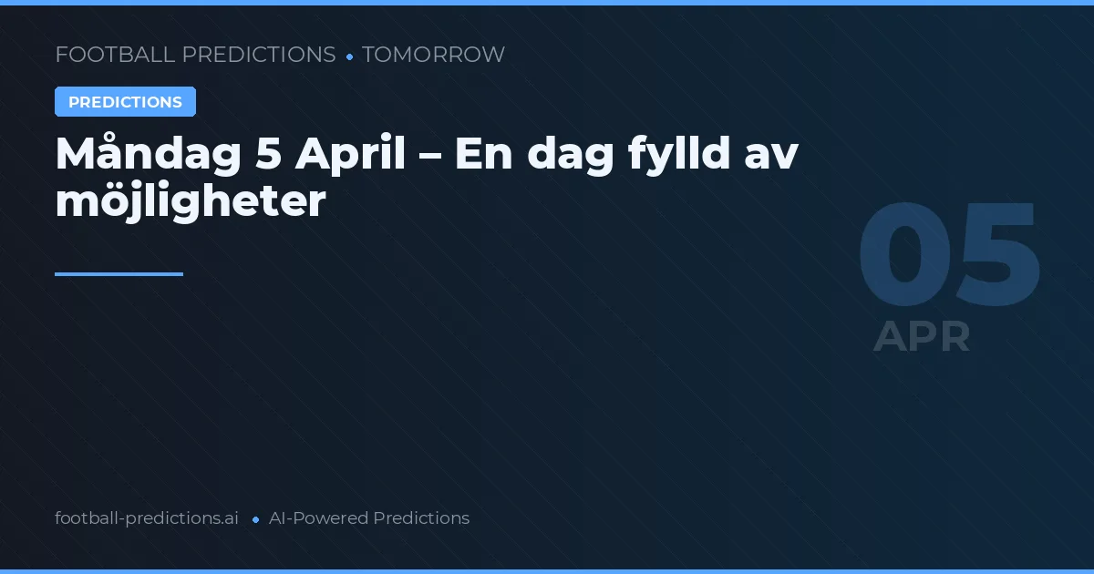 Måndag 5 April – En dag fylld av möjligheter