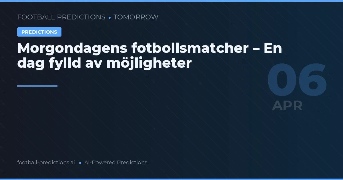 Morgondagens matchöversikt