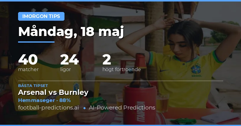 Fotbollstips och analyser för 18 maj 2026