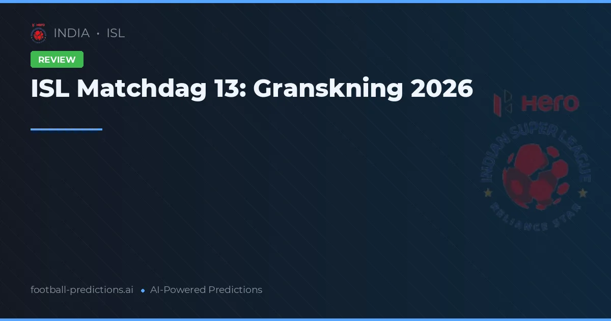 ISL Matchdag 13: Granskning 2026