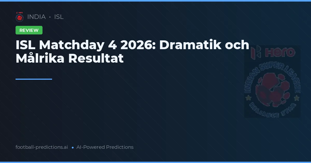 ISL Matchday 4 2026: Dramatik och Målrika Resultat