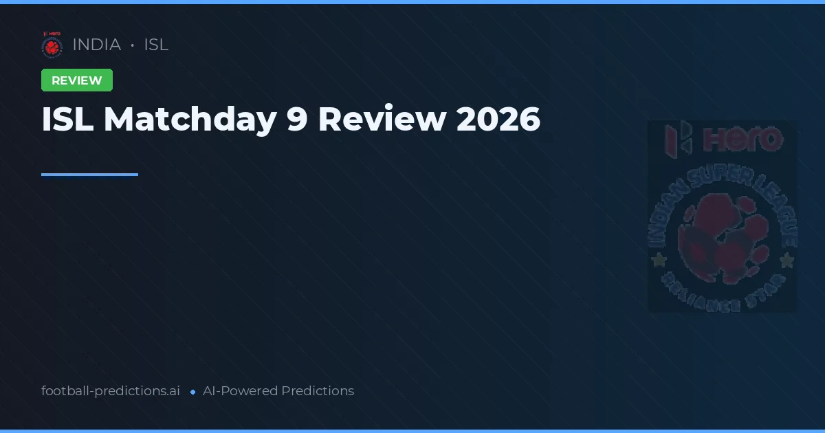ISL Matchday 9 Review 2026