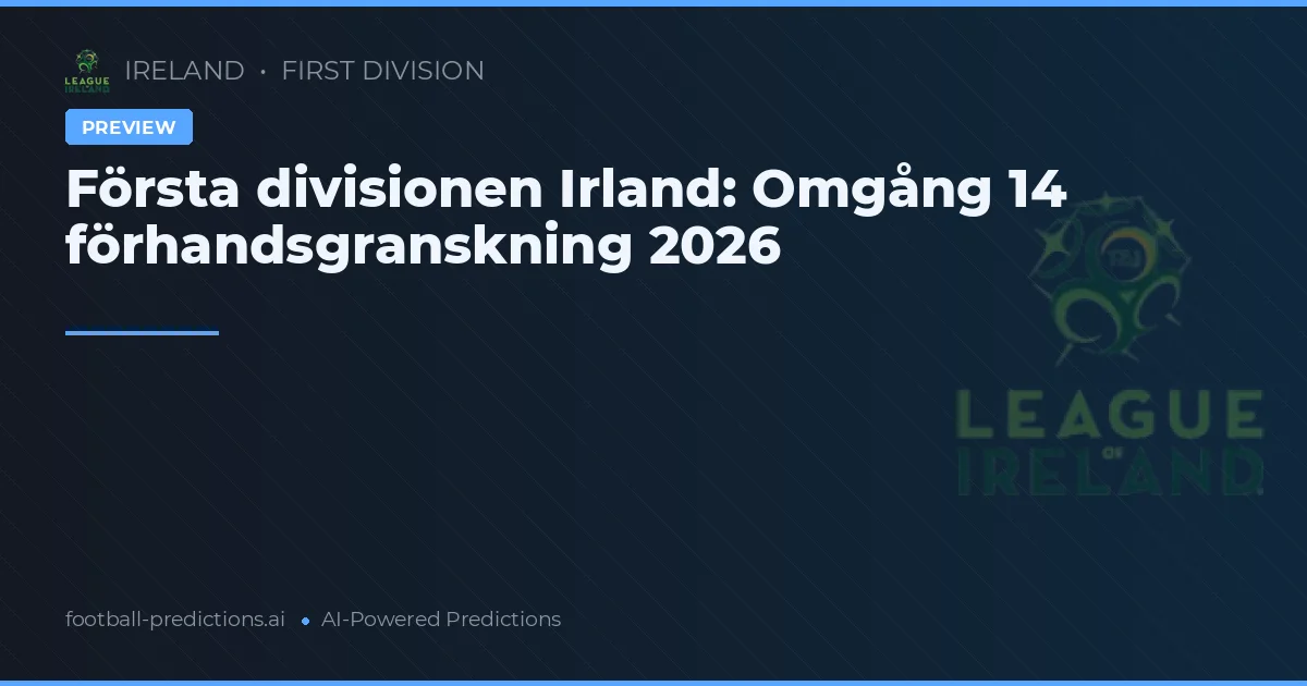 Första divisionen Irland: Omgång 14 förhandsgranskning 2026