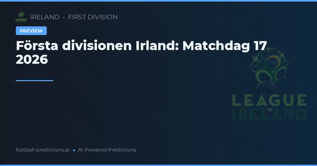 Första divisionen Irland: Matchdag 17 2026