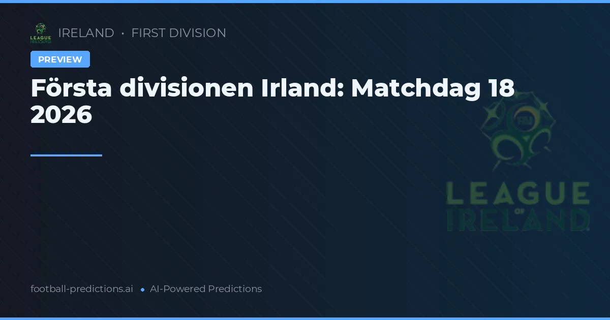 Första divisionen Irland: Matchdag 18 2026