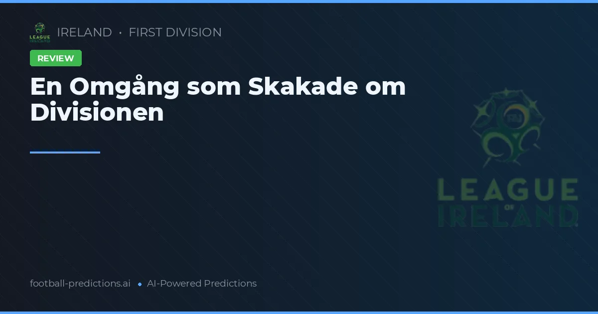 En Omgång som Skakade om Divisionen