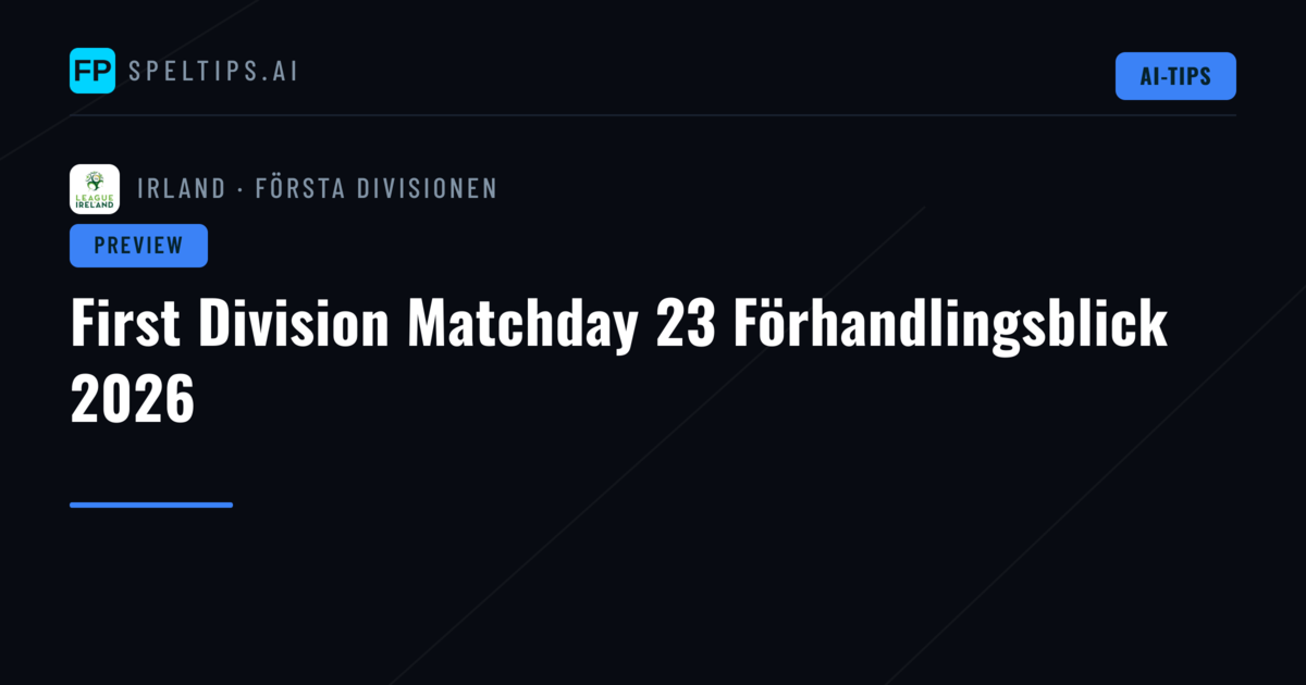 First Division Matchday 23 Förhandlingsblick 2026