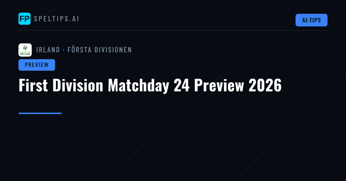 First Division Matchday 24 Preview 2026