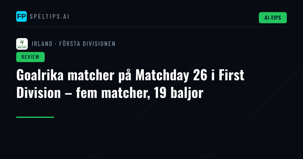 Goalrika matcher på Matchday 26 i First Division – fem matcher, 19 baljor