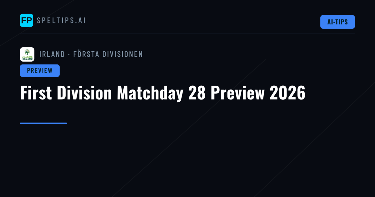First Division Matchday 28 Preview 2026