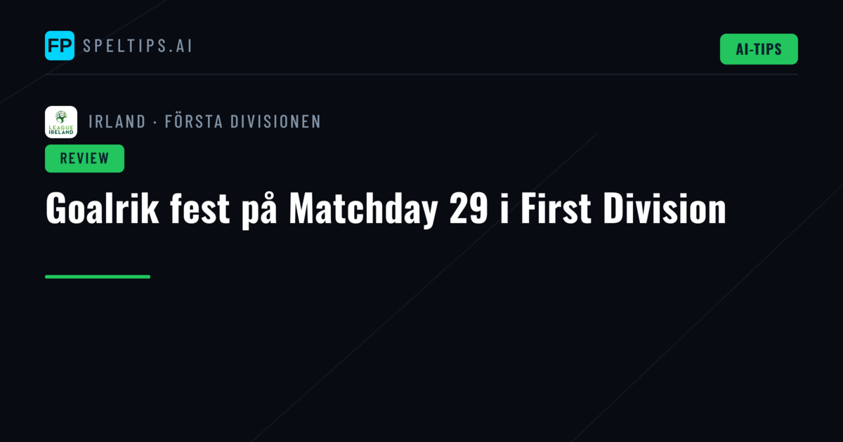 Goalrik fest på Matchday 29 i First Division