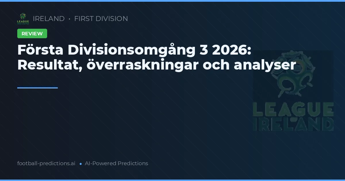 Första Divisionsomgång 3 2026: Resultat, överraskningar och analyser