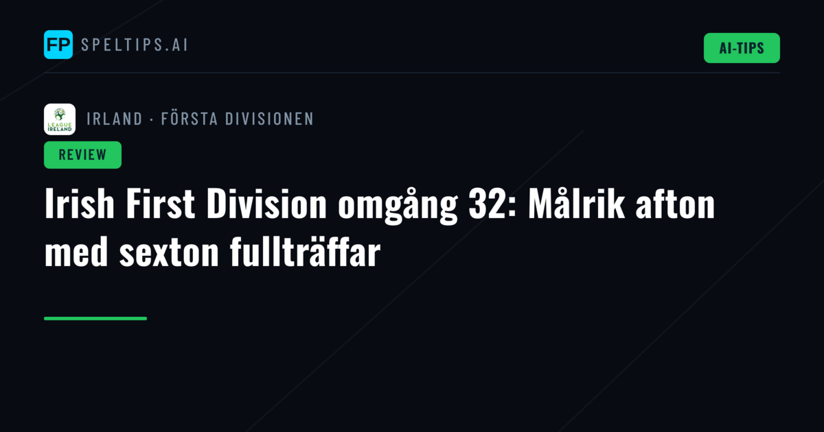 Irish First Division omgång 32: Målrik afton med sexton fullträffar