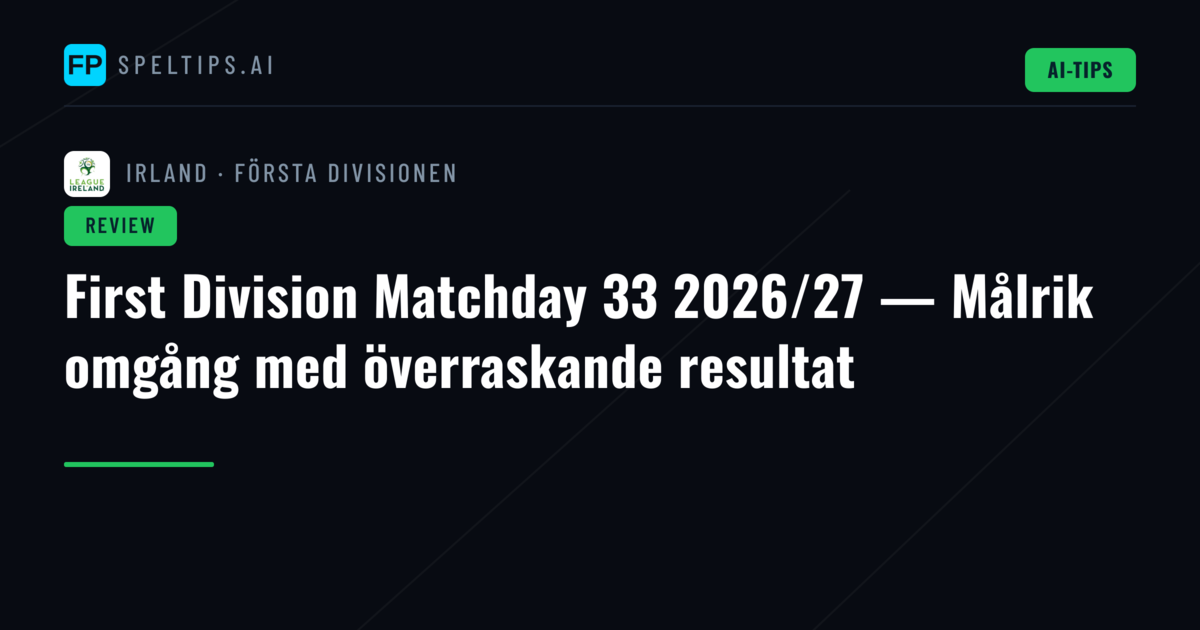 First Division Matchday 33 2026/27 — Målrik omgång med överraskande resultat