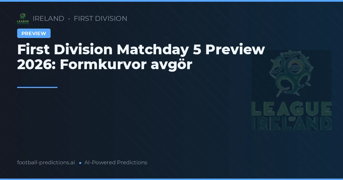 First Division Matchday 5 Preview 2026: Formkurvor avgör