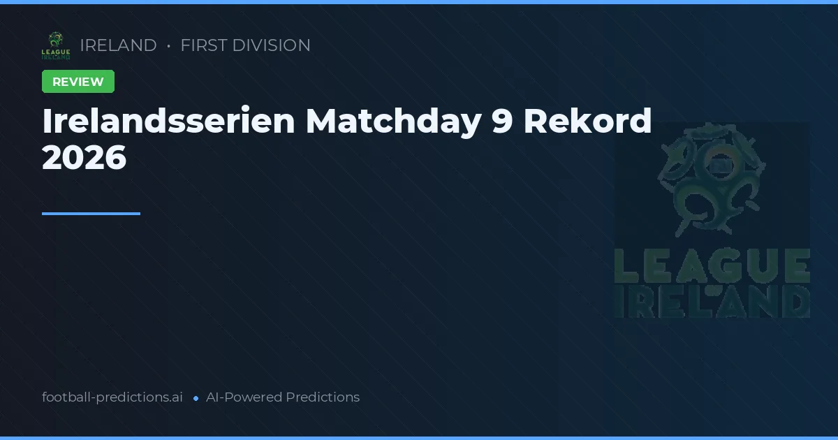 Irelandsserien Matchday 9 Rekord 2026