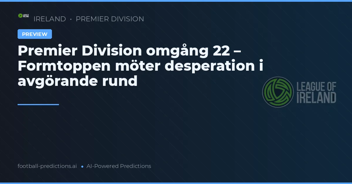 Premier Division omgång 22 – Formtoppen möter desperation i avgörande rund