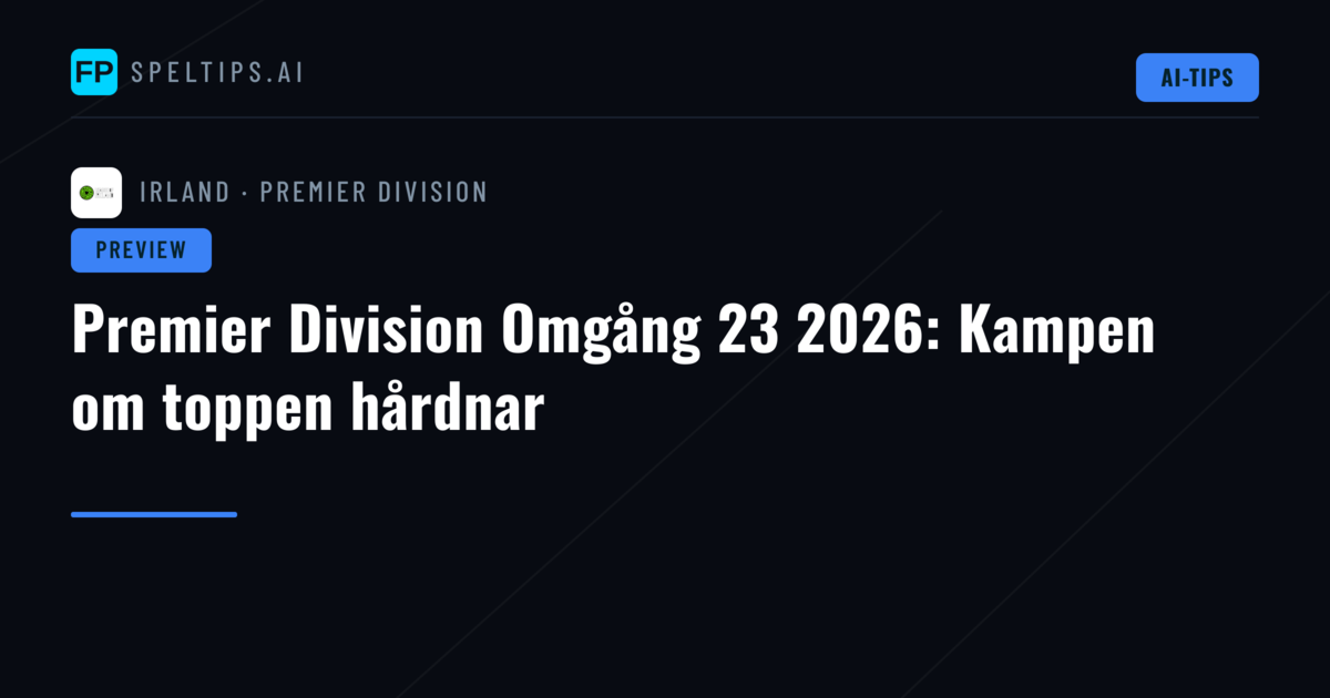 Premier Division Omgång 23 2026: Kampen om toppen hårdnar