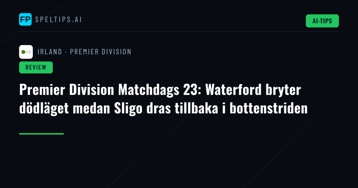 Premier Division Matchdags 23: Waterford bryter dödläget medan Sligo dras tillbaka i bottenstriden