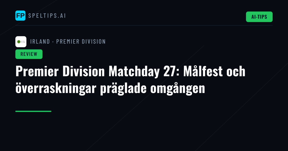 Premier Division Matchday 27: Målfest och överraskningar präglade omgången