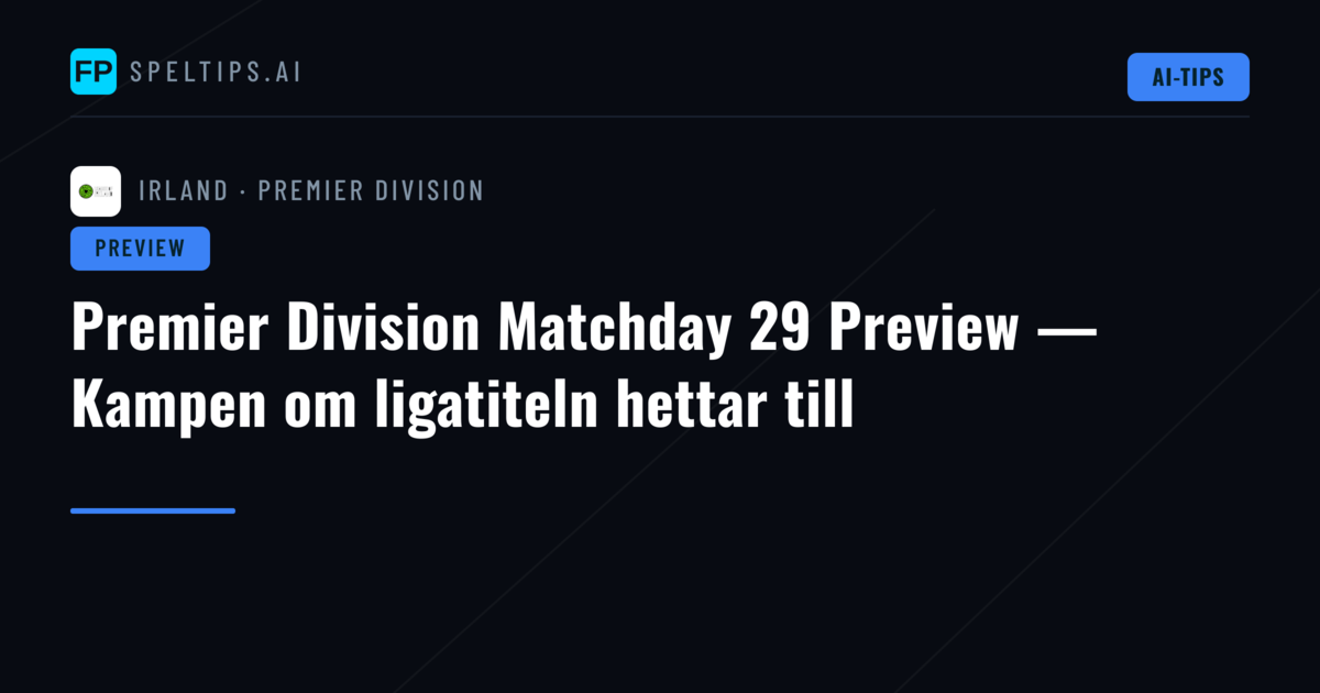 Premier Division Matchday 29 Preview — Kampen om ligatiteln hettar till
