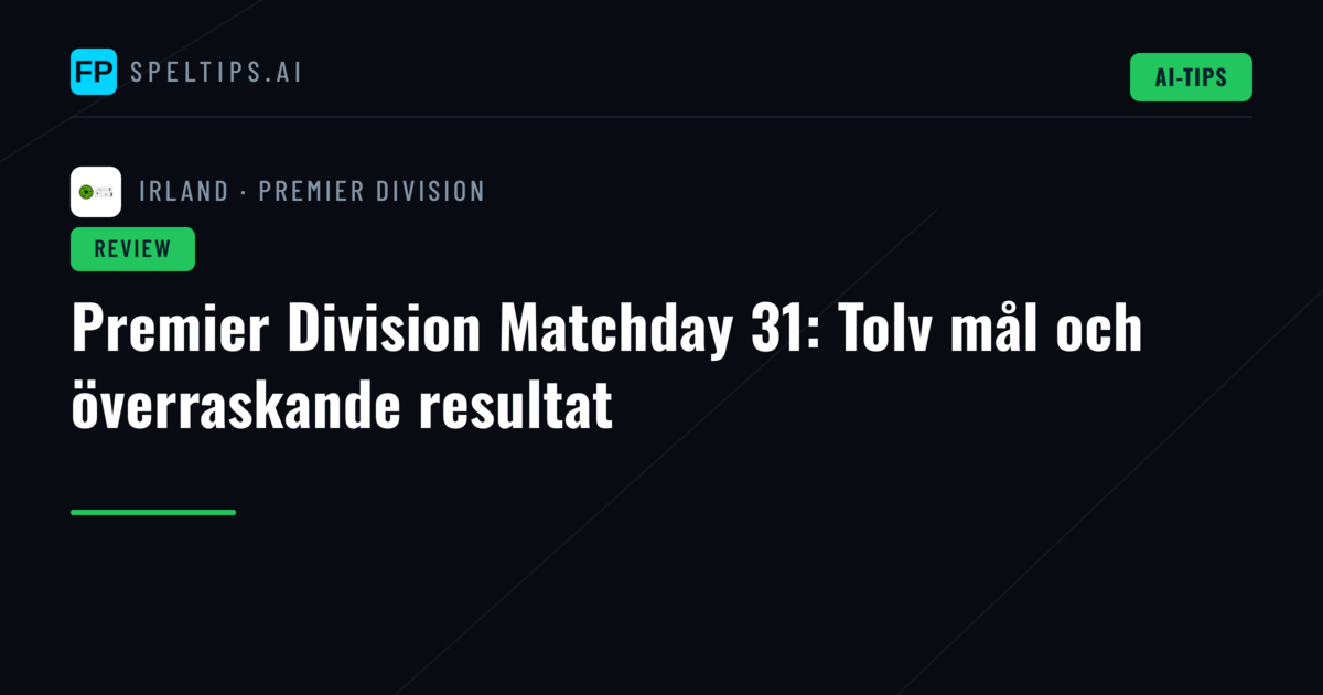 Premier Division Matchday 31: Tolv mål och överraskande resultat