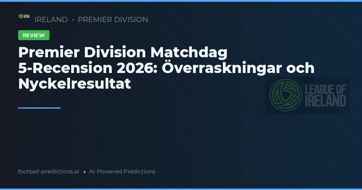 Premier Division Matchdag 5-Recension 2026: Överraskningar och Nyckelresultat