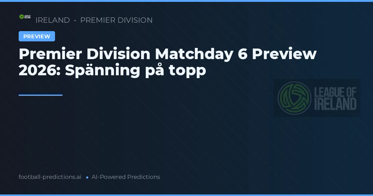 Premier Division Matchday 6 Preview 2026: Spänning på topp
