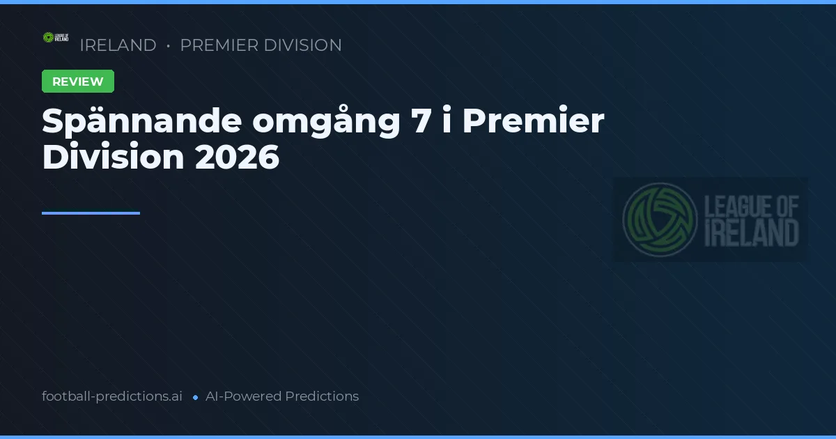 Spännande omgång 7 i Premier Division 2026