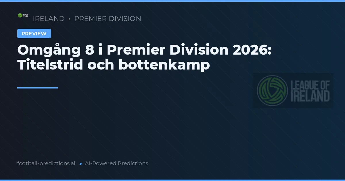 Omgång 8 i Premier Division 2026: Titelstrid och bottenkamp